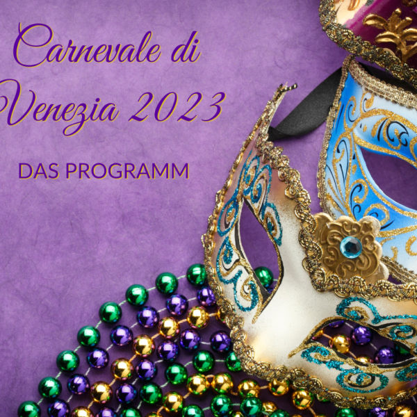 Carnevale di Venezia 2023 – das Programm