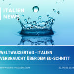 Weltwassertag – Italien verbraucht über dem EU-Schnitt