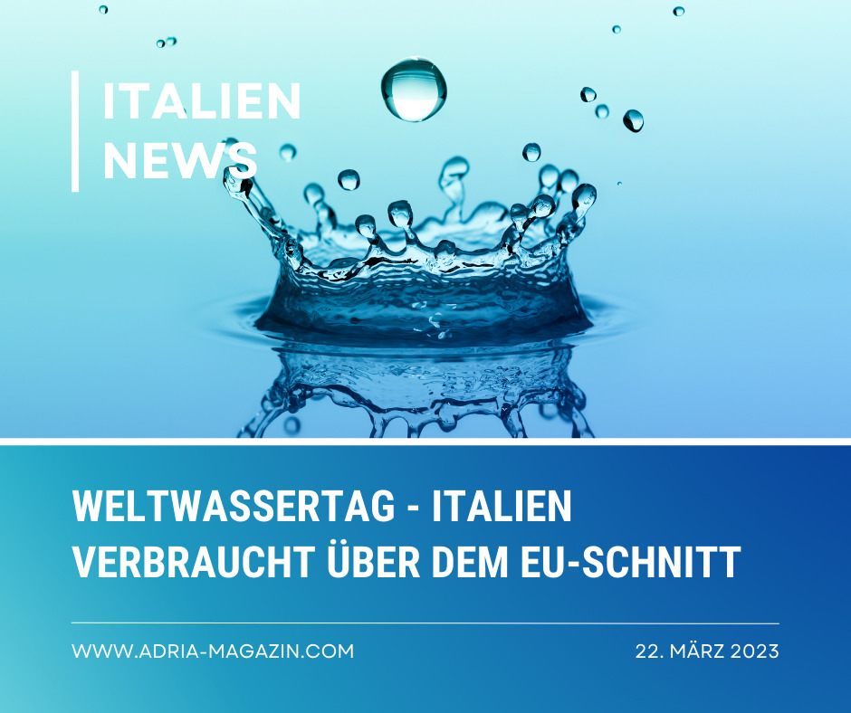 Weltwassertag - Italien verbraucht über dem EU-Schnitt